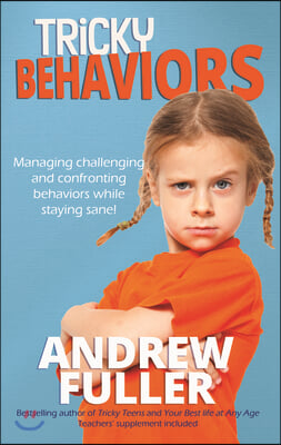 Tricky Behaviors: Managing Challenging and Confronting Children While Staying Sane!