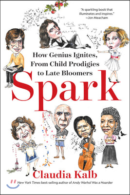 Spark: How Genius Ignites, from Child Prodigies to Late Bloomers