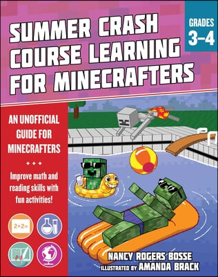 Summer Learning Crash Course for Minecrafters: Grades 3-4: Improve Core Subject Skills with Fun Activities