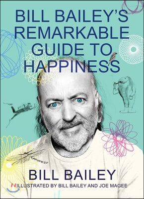 Bill Bailey&#39;s Remarkable Guide to Happiness