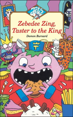 Zebedee Zing, Taster to the King