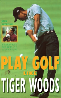 Play Golf Like Tiger Woods