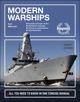 Modern Warships: All You Need to Know in One Concise Manual * Includes All Major Navies * Worldwide Coverage * Technical Specifications