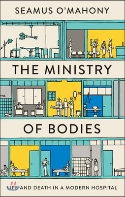 The Ministry of Bodies: A Year of Life and Death in a Modern Hospital