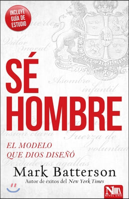 S&#233; Hombre: El Modelo Que Dios Dise&#241;&#243; / Play the Man: Becoming the Man God Create D You to Be