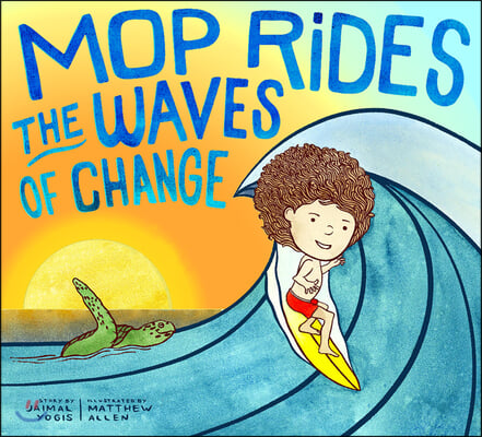 Mop Rides the Waves of Change: A Mop Rides Story (Emotional Regulation for Kids, Save the Oceans, Surfing for K Ids)