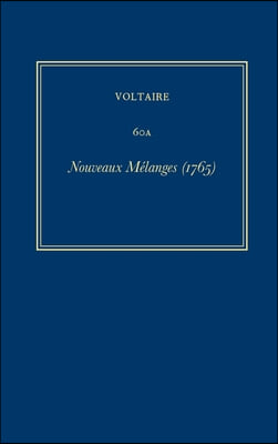 Oeuvres Compl&#232;tes de Voltaire (Complete Works of Voltaire) 60a: Nouveaux Melanges (1765)