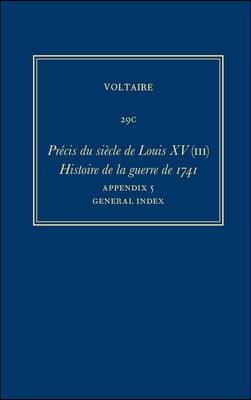 Oeuvres Complètes de Voltaire (Complete Works of Voltaire) 29c: Precis Du Siecle de Louis XV (III): Histoire de la Guerre de 1741