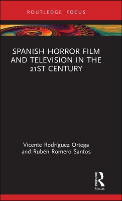 Spanish Horror Film and Television in the 21st Century