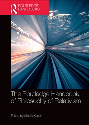 Routledge Handbook of Philosophy of Relativism