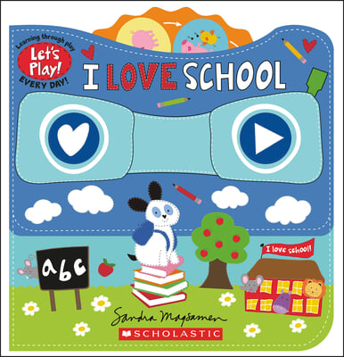 I Love School (a Let&#39;s Play! Board Book)