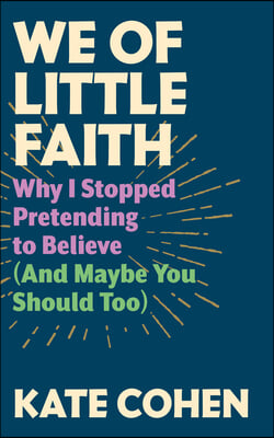 We of Little Faith: Why I Stopped Pretending to Believe (and Maybe You Should Too)