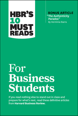 Hbr&#39;s 10 Must Reads for Business Students (with Bonus Article the Authenticity Paradox by Herminia Ibarra)