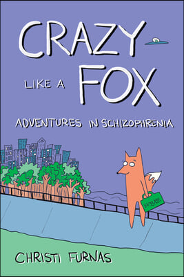 Crazy Like a Fox: Adventures in Schizophrenia