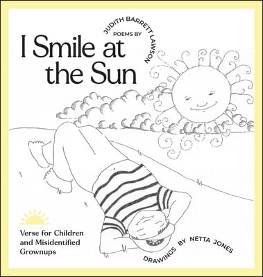 I Smile at the Sun: Verse for Children and Misidentified Grownups