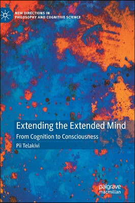 Extending the Extended Mind: From Cognition to Consciousness