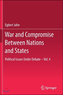 War and Compromise Between Nations and States: Political Issues Under Debate - Vol. 4