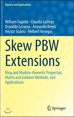 Skew Pbw Extensions: Ring and Module-Theoretic Properties, Matrix and Grobner Methods, and Applications