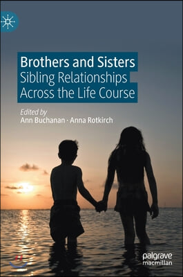 Brothers and Sisters: Sibling Relationships Across the Life Course