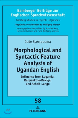 Morphological and Syntactic Feature Analysis of Ugandan English: Influence from Luganda, Runyankole-Rukiga, and Acholi-Lango