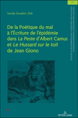 De la Poetique du mal a l'Ecriture de l'epidemie dans "La Peste" d'Albert Camus et "Le Hussard sur le toit" de Jean Giono