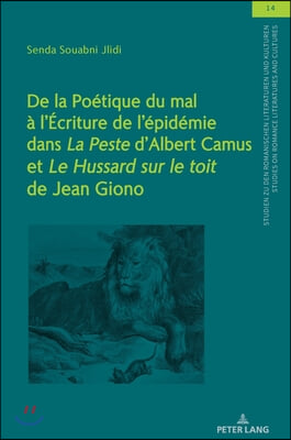 De la Poetique du mal a l&#39;Ecriture de l&#39;epidemie dans &quot;La Peste&quot; d&#39;Albert Camus et &quot;Le Hussard sur le toit&quot; de Jean Giono