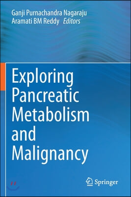 Exploring Pancreatic Metabolism and Malignancy