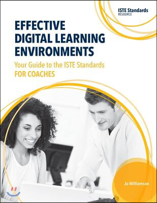 Effective Digital Learning Environments: Your Guide to the Iste Standards for Coaches