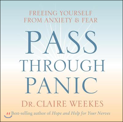 Pass Through Panic: Freeing Yourself from Anxiety and Fear