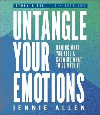 Untangle Your Emotions Bible Study Guide Plus Streaming Video: Discover How God Made You to Feel