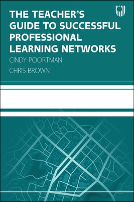 The Teacher&#39;s Guide to Successful Professional Learning Networks