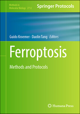 Ferroptosis: Methods and Protocols