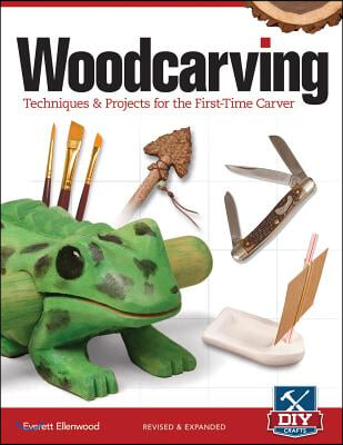 Woodcarving: Techniques & Projects for the First-Time Carver