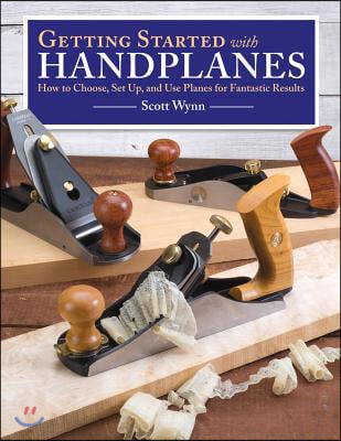 Getting Started with Handplanes: How to Choose, Set Up, and Use Planes for Fantastic Results