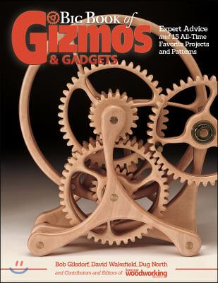 Big Book of Gizmos &amp; Gadgets: Expert Advice and 15 All-Time Favorite Projects and Patterns