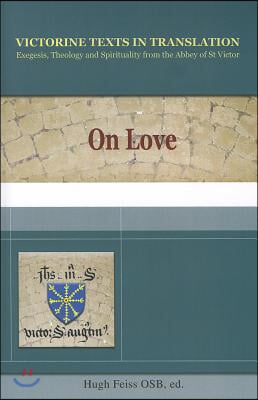 On Love: A Selection of Works of Hugh, Adam, Achard, Richard, and Godfrey of St. Victor