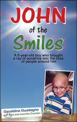 John of the Smiles: A 5-Year-Old Boy Who Brought a Ray of Sunshine Into the Lives of People