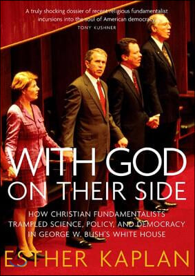 [중고-상] With God On Their Side : How Christian Fundamentalists Trampled Science, Policy, and Democracy in Geoge W Bush‘s White House