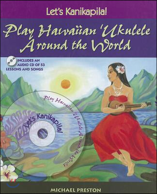 Let&#39;s Kanikapila!: Play Hawaiian &#39;Ukulele Around the World