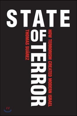 State of Terror: How Terrorism Created Modern Israel