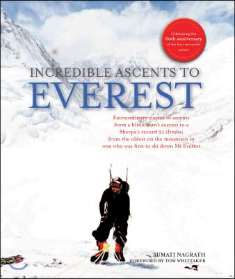 Incredible Ascents to Everest: Celebrating 60 Years of the First Successful Ascent