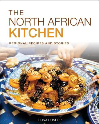 The North African Kitchen: Regional Recipes and Stories