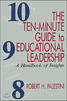 The Ten-Minute Guide to Educational Leadership: A Handbook of Insights