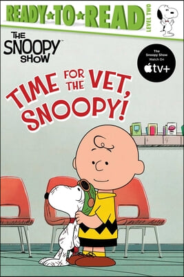 Time for the Vet, Snoopy!: Ready-To-Read Level 2