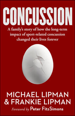 Concussion: A Family&#39;s Story of How the Long-Term Impact of Sport-Related Concussion Changed Their Lives Forever