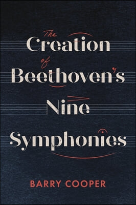 The Creation of Beethoven&#39;s Nine Symphonies