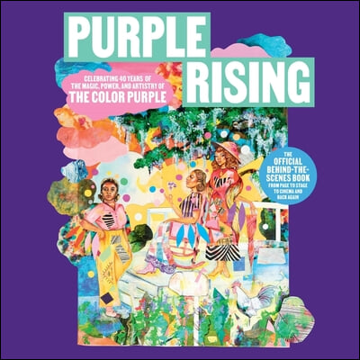 Purple Rising: Celebrating 40 Years of the Magic, Power, and Artistry of the Color Purple