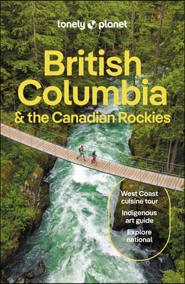 Lonely Planet British Columbia &amp; the Canadian Rockies