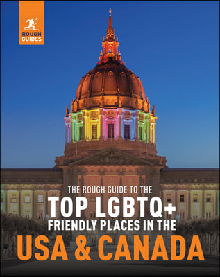The Rough Guide to the Top LGBTQ+ Friendly Places in the USA &amp; Canada