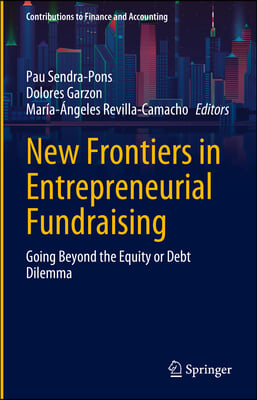 New Frontiers in Entrepreneurial Fundraising: Going Beyond the Equity or Debt Dilemma